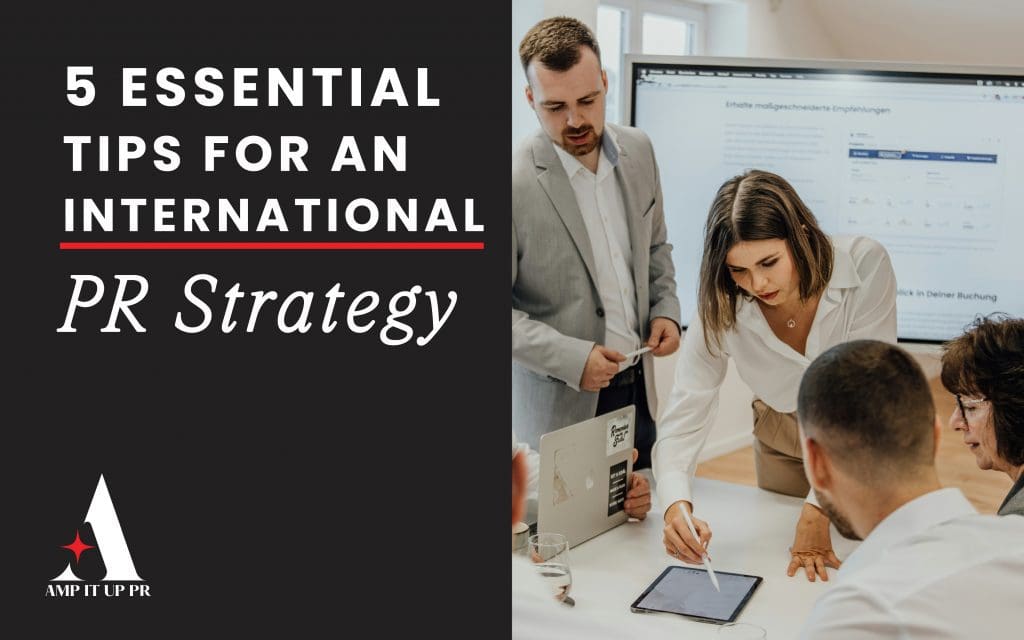 5 Essential Tips for an International PR Strategy