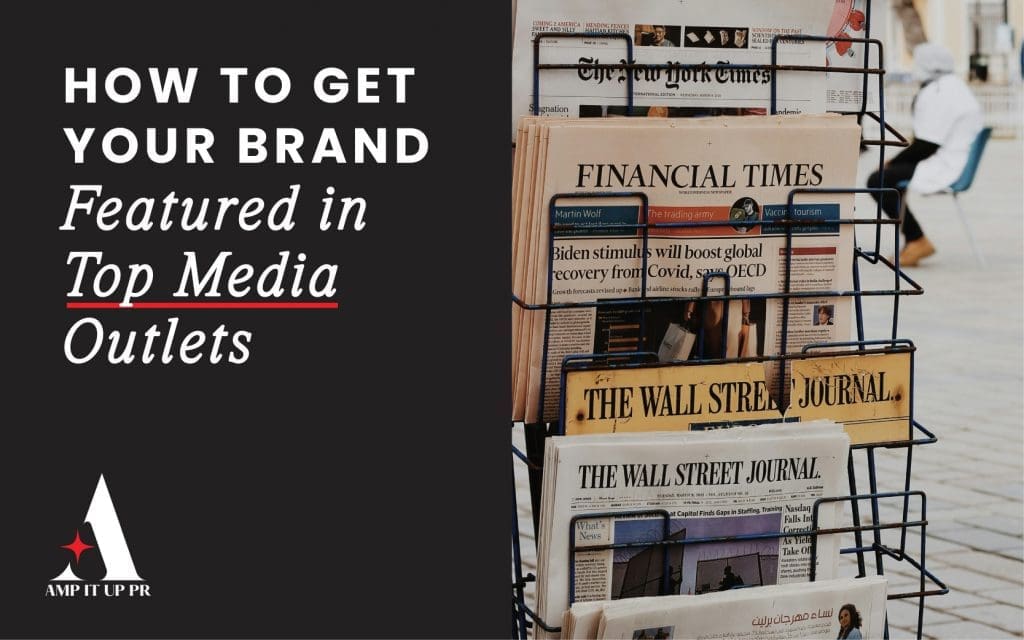 How to Get Your Brand Featured in Top Media Outlets