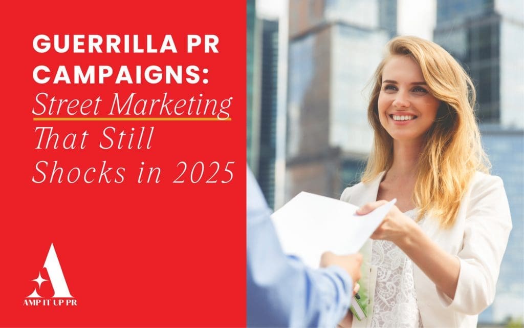 Guerrilla PR Campaigns: Street Marketing That Still Works in 2025