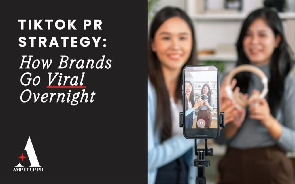 TikTok PR Strategy: How Brands Go Viral Overnight